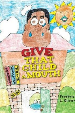 Cover of Give That Child A Mouth