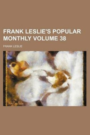 Cover of Frank Leslie's Popular Monthly Volume 38