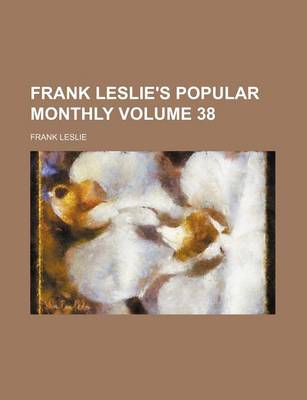 Book cover for Frank Leslie's Popular Monthly Volume 38