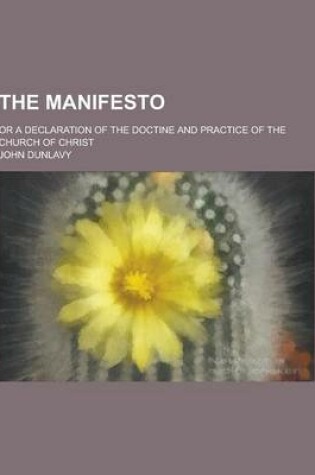 Cover of The Manifesto; Or a Declaration of the Doctine and Practice of the Church of Christ