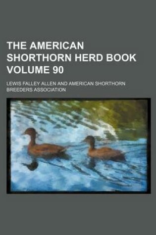 Cover of The American Shorthorn Herd Book Volume 90