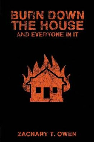 Cover of Burn Down the House and Everyone in It