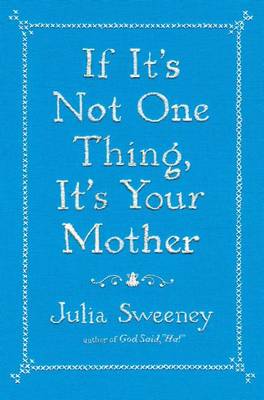 Book cover for If It's Not One Thing, It's Your Mother