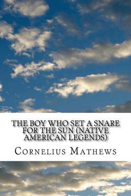 Book cover for The Boy Who Set a Snare for the Sun (Native American Legends)