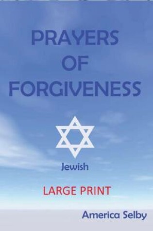 Cover of Prayers for Forgiveness- Judaism (Large Print Book) (18 Font)