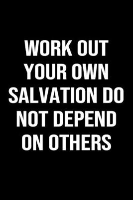 Book cover for Work Out Your Own Salvation Do Not Depend On Others