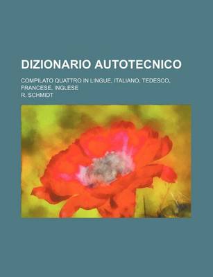 Book cover for Dizionario Autotecnico; Compilato Quattro in Lingue, Italiano, Tedesco, Francese, Inglese