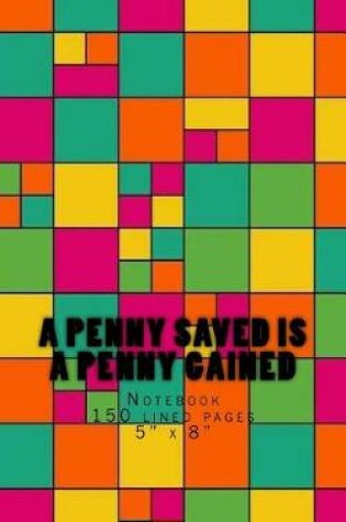 Cover of A Penny Saved is a Penny Gained