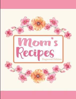 Book cover for Mom's Recipes Dogwood Edition