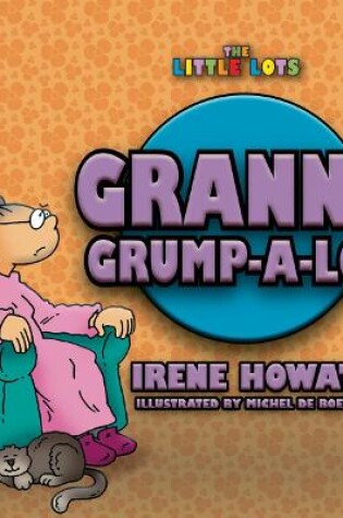 Cover of Granny Grump a Lot