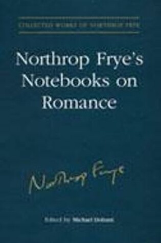 Cover of Northrop Frye's Notebooks on Romance