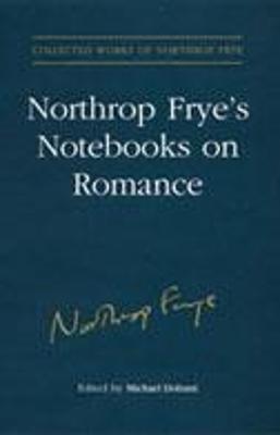 Cover of Northrop Frye's Notebooks on Romance