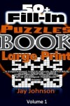 Book cover for 50+ Fill In Puzzle Book Large Print