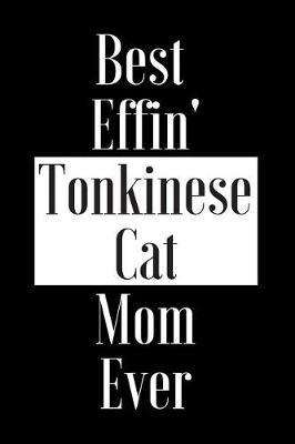 Book cover for Best Effin Tonkinese Cat Mom Ever