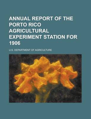 Book cover for Annual Report of the Porto Rico Agricultural Experiment Station for 1906