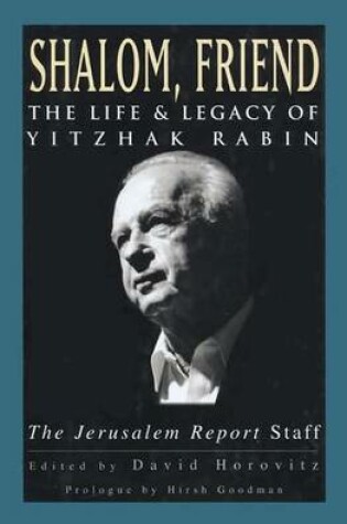 Cover of Shalom, Friend: the Life & Legacy of Yitzhak Rabin