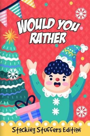 Cover of Would You Rather Stocking Stuffers Edition