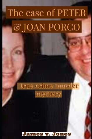 Cover of The case of PETER & JOAN PORCO