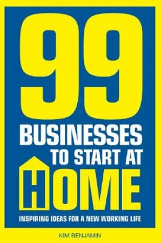 Cover of 99 Businesses To Start At Home