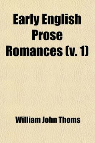 Cover of Early English Prose Romances (Volume 1); With Bibliographical and Historical Introductions