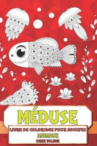 Cover of Livre de coloriage pour adultes - 2ieme volume - Animaux - Meduse