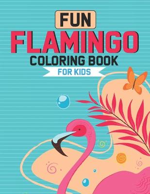 Book cover for Fun Flamingo Coloring Book For Kids