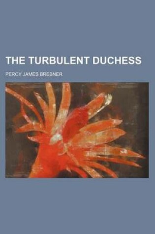 Cover of The Turbulent Duchess