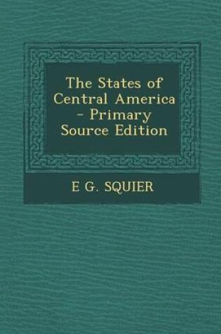 Cover of The States of Central America - Primary Source Edition