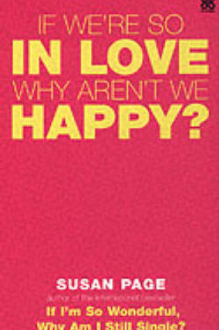 Cover of If We're So in Love, Why Aren't We Happy?