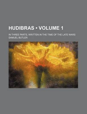 Book cover for Hudibras (Volume 1); In Three Parts, Written in the Time of the Late Wars