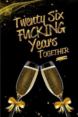 Book cover for Twenty Six Fucking Years Together