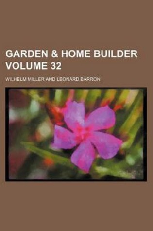Cover of Garden & Home Builder Volume 32