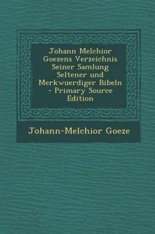 Cover of Johann Melchior Goezens Verzeichnis Seiner Samlung Seltener Und Merkwuerdiger Bibeln