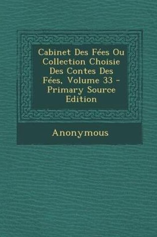 Cover of Cabinet Des Fees Ou Collection Choisie Des Contes Des Fees, Volume 33