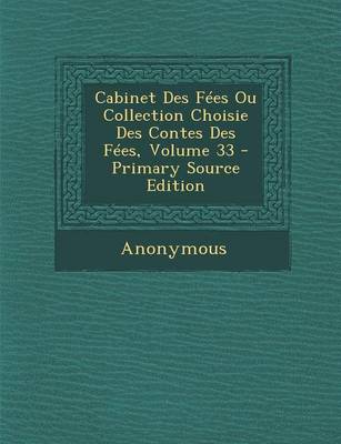 Book cover for Cabinet Des Fees Ou Collection Choisie Des Contes Des Fees, Volume 33