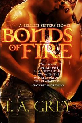Bonds of Fire by T a Grey