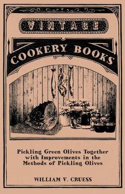 Book cover for Pickling Green Olives Together with Improvements in the Methods of Pickling Olives