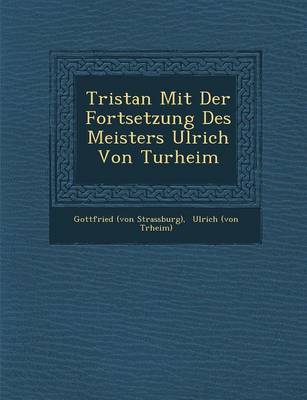 Book cover for Tristan Mit Der Fortsetzung Des Meisters Ulrich Von Turheim