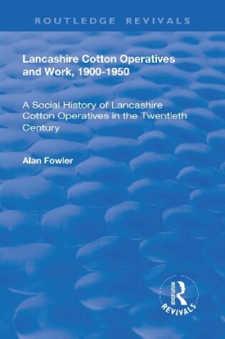 Cover of Lancashire Cotton Operatives and Work, 1900-1950