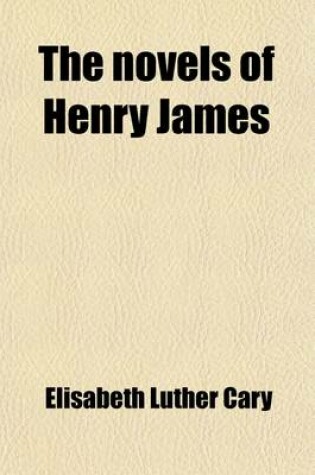 Cover of The Novels of Henry James; A Study