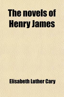 Book cover for The Novels of Henry James; A Study