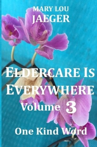 Cover of Eldercare Is Everywhere Volume 3