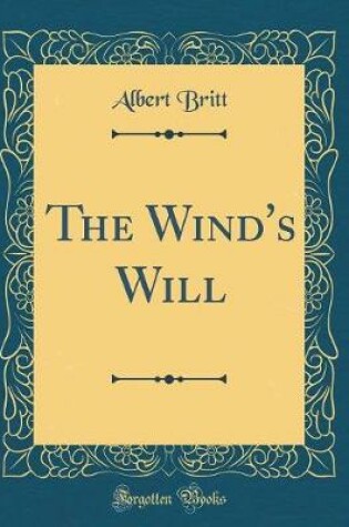 Cover of The Wind's Will (Classic Reprint)