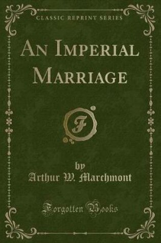 Cover of An Imperial Marriage (Classic Reprint)