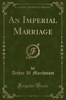 Book cover for An Imperial Marriage (Classic Reprint)