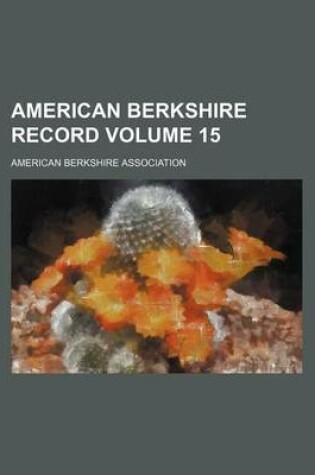 Cover of American Berkshire Record Volume 15