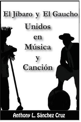 Book cover for El J baro y El Gaucho Unidos En M sica y Canci n