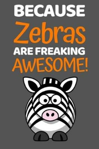 Cover of Because Zebras Are Freaking Awesome
