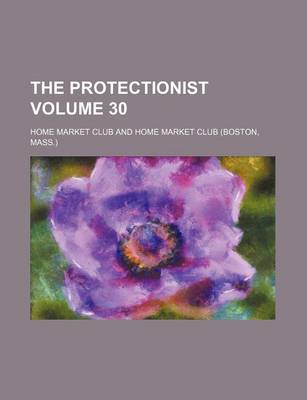 Book cover for The Protectionist Volume 30