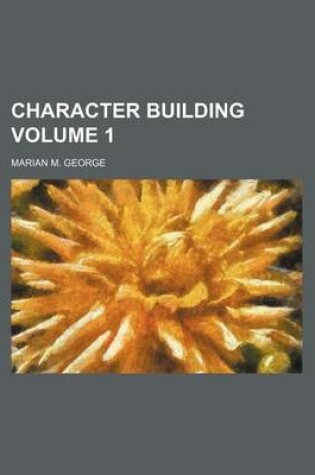 Cover of Character Building Volume 1